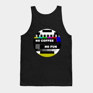 No Coffee No Fun Funny No Program Tank Top